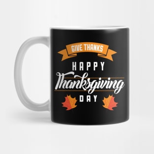 Be grateful and give thanks, happy thanksgiving day Mug